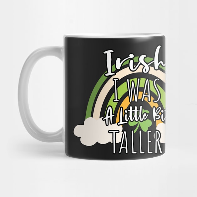 Irish I Was A Little Bit Taller - Funny Irish Hat Saint Patrick's Day Saying by WassilArt